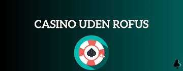 Oplev De Bedste Online Casinoer Uden ROFUS